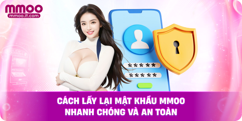 Cách lấy lại mật khẩu MMOO nhanh chóng và an toàn