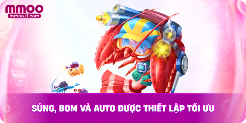 Súng, bom và Auto được thiết lập tối ưu