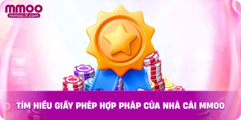 Tìm hiểu giấy phép hợp pháp của nhà cái MMOO