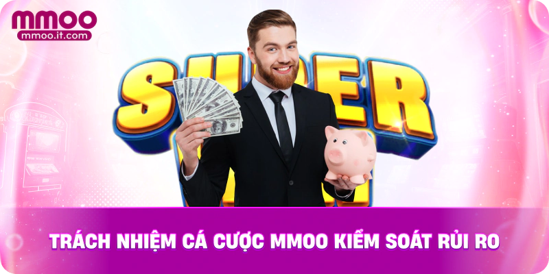 Trách nhiệm cá cược MMOO kiểm soát rủi ro